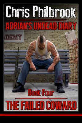 The Failed Coward: Adrian's Undead Diary Book Four - Chris Philbrook