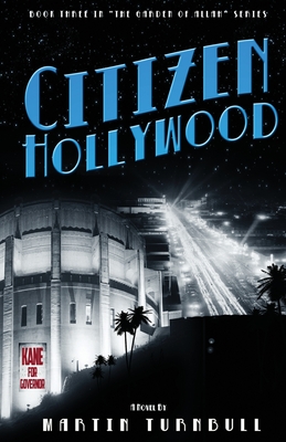 Citizen Hollywood: A Novel of Golden-Era Hollywood - Martin Turnbull