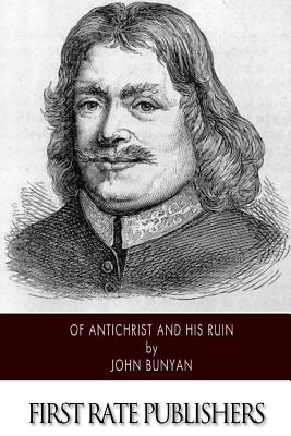 Of Antichrist and His Ruin - John Bunyan