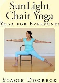 SunLight Chair Yoga (Black and White Edition): Yoga for Everyone! - Stacie Dooreck