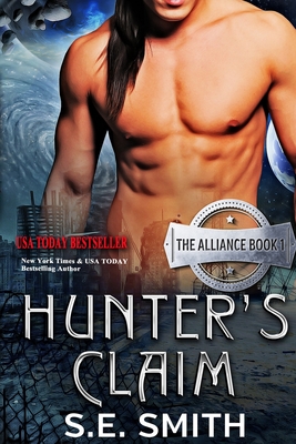 Hunter's Claim: The Alliance Book 1 - S. E. Smith