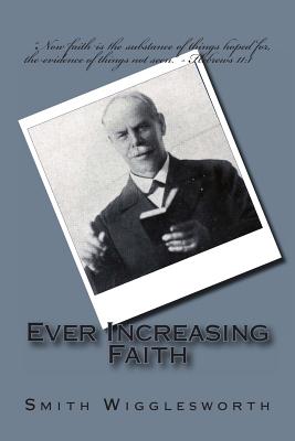 Ever Increasing Faith - Smith Wigglesworth
