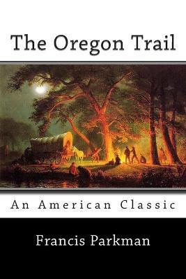 The Oregon Trail - Francis Parkman