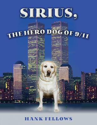 Sirius, the hero dog of 9/11 - Hank Fellows