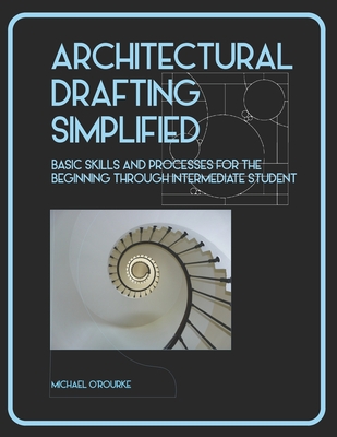 Architectural Drafting Simplified - Michael O'rourke
