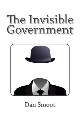 The Invisible Government - Dan Smoot