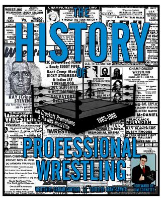 The History of Professional Wrestling: Jim Crockett Promotions & the NWA World Title 1983-1988 - Grant Sawyer