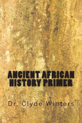 Ancient African History Primer - Clyde Winters