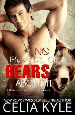 No Ifs, Ands, or Bears About It: Paranormal BBW Romance - Celia Kyle