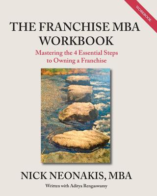 The Franchise MBA Workbook: Mastering the 4 Essential Steps to Owning a Franchise - Aditya Rengaswamy
