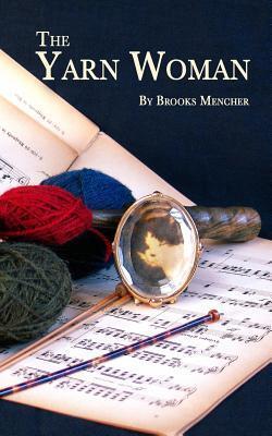 The Yarn Woman - Brooks Mencher