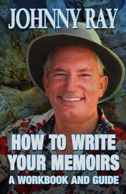 How To Write Your Memoirs-revised - Johnny Ray