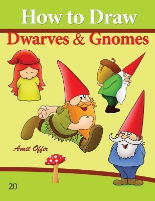 How to Draw Gnomes and Dwarves: Drawing Books for Beginners - Amit Offir