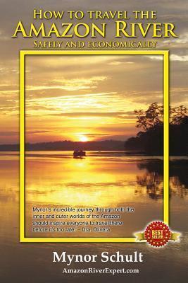 How to Travel The Amazon River: Practical Steps To Tour The Tropical Rainforest Easily & Economically - Mauricio Ramirez