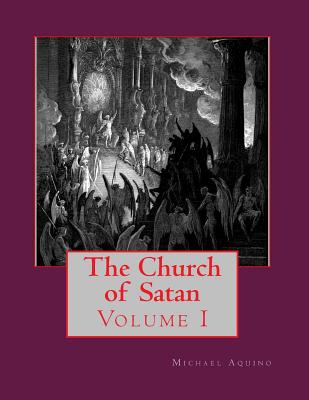 The Church of Satan I: Volume I - Text and Plates - Michael A. Aquino