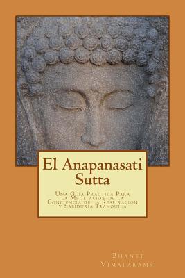 El Anapanasati Sutta: Desde los primeros escritos de Buda. - Bhante Vimalaramsi