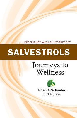 Salvestrols: Journeys to Wellness - Brian Schaefer