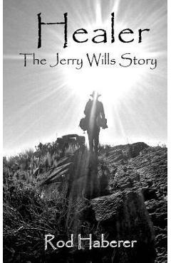 Poza produsului Healer: The Jerry Wills Story - Rod E. Haberer
