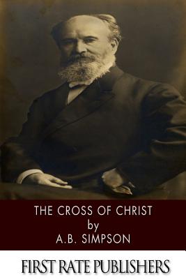 The Cross of Christ - A. B. Simpson