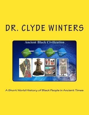 A Short World History of Black People in Ancient Times - Clyde Winters