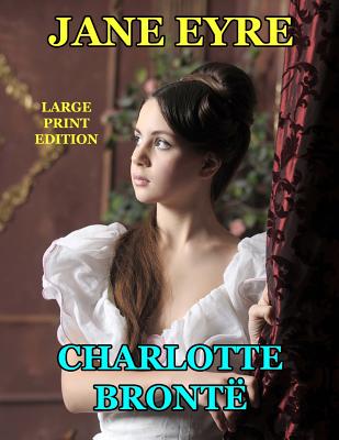 Jane Eyre - Large Print Edition - Charlotte Bronte