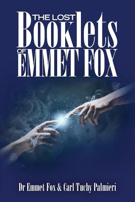 The Lost Booklets of Emmett Fox - Carl Tuchy Palmieri