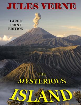 The Mysterious Island - Large Print Edition - Jules Verne