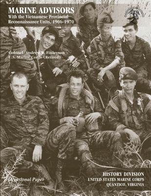 Marine Advisors: With the Vietnamese Provincial Reconnaissance Units, 1966-1970 - U. S. Marine Corps History Division