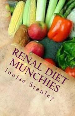 Coperta cărții 'Renal Diet MUNCHIES: Kidney-Friendly Smoothies, Snacks & Sandwiches - Louise Stanley'
