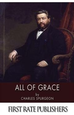 Coperta cărții 'All of Grace - Charles Spurgeon'