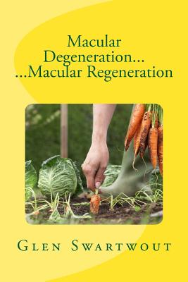 Macular Degeneration... ...Macular Regeneration - Glen Swartwout