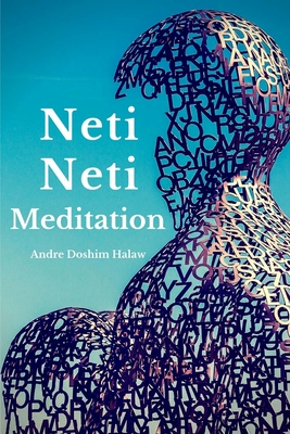Neti-Neti Meditation - Andre Doshim Halaw