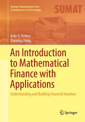 An Introduction to Mathematical Finance with Applications: Understanding and Building Financial Intuition - Arlie O. Petters
