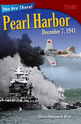 You Are There! Pearl Harbor, December 7, 1941 - Dona Herweck Rice