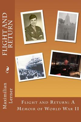 Flight and Return: A Memoir of World War II - Maximilian Lerner