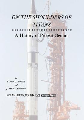 On The Shoulders of Titans: A History of Project Gemini - Barton C. Hacker