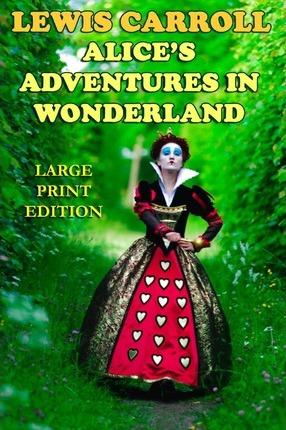 Alice's Adventures in Wonderland - Large Print Edition - Lewis Carroll