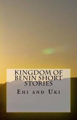 Kingdom of Benin Short Stories: Ehi and Uki - Fidelia Nimmons