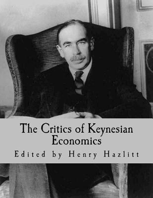 The Critics of Keynesian Economics (Large Print Edition) - Ludwig Von Mises