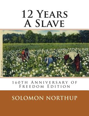 12 Years A Slave: 160th Anniversary Of Freedom Edition - R. P. Decuir