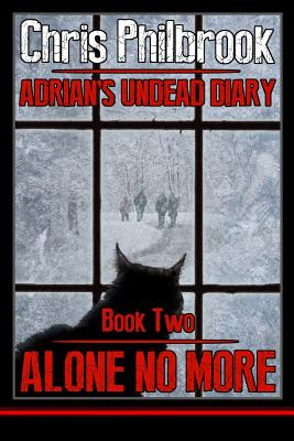 Alone No More: Adrian's Undead Diary Book Two - Chris Philbrook