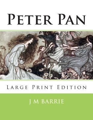 Peter Pan: Large Print Edition - James Matthew Barrie
