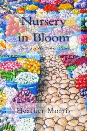 Nursery in Bloom: Book 2 of the Colvin Series - Holly Singer