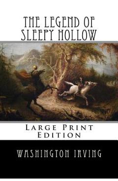 Coperta cărții 'The Legend of Sleepy Hollow: Large Print Edition - Washington Irving'