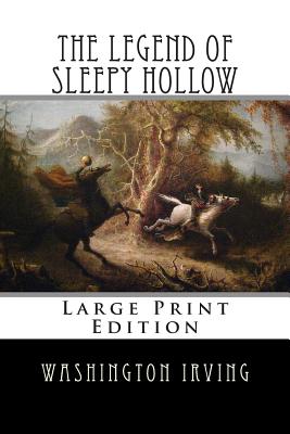 The Legend of Sleepy Hollow: Large Print Edition - Washington Irving