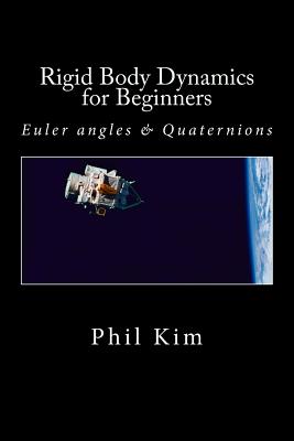 Rigid Body Dynamics For Beginners: Euler angles & Quaternions - Phil Kim