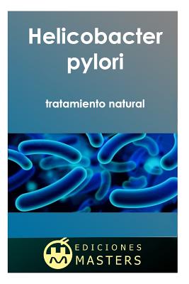 Helicobacter Pylori: Tratamiento Natural - Adolfo Perez Agusti