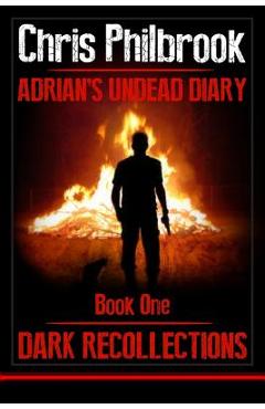 Coperta cărții 'Dark Recollections: Adrian's Undead Diary Book One - Chris Philbrook'