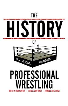Coperta cărții 'The History Of Professional Wrestling Vol. 2: WWF 1990-1999 - Grant Sawyer'