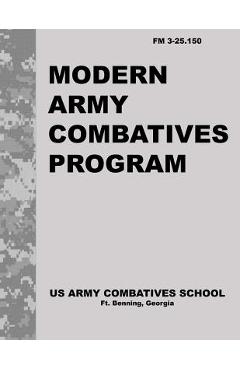 Coperta cărții 'Modern Army Combatives Program: FM 3.25-150 - United States Army Combatives School'